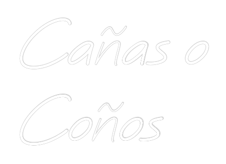 Neon Personalizado: Cañas o
Coños